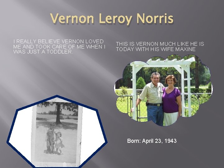 Vernon Leroy Norris I REALLY BELIEVE VERNON LOVED ME AND TOOK CARE OF ME