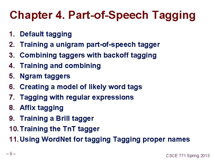 Chapter 4. Part-of-Speech Tagging 1. Default tagging 2. Training a unigram part-of-speech tagger 3.