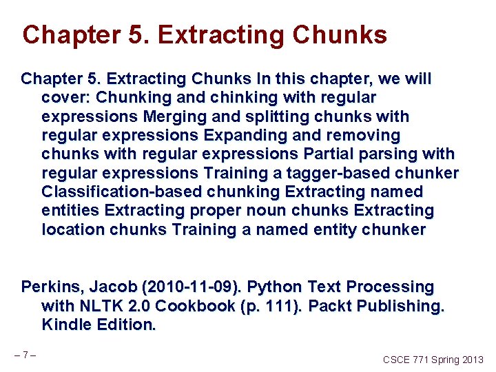 Chapter 5. Extracting Chunks In this chapter, we will cover: Chunking and chinking with