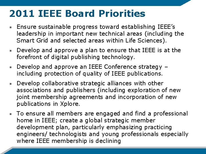 2011 IEEE Board Priorities Ensure sustainable progress toward establishing IEEE’s leadership in important new