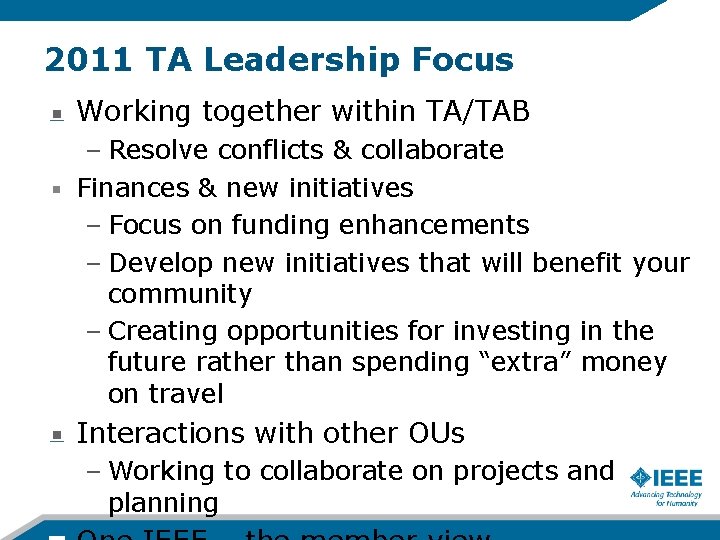 2011 TA Leadership Focus Working together within TA/TAB – Resolve conflicts & collaborate Finances