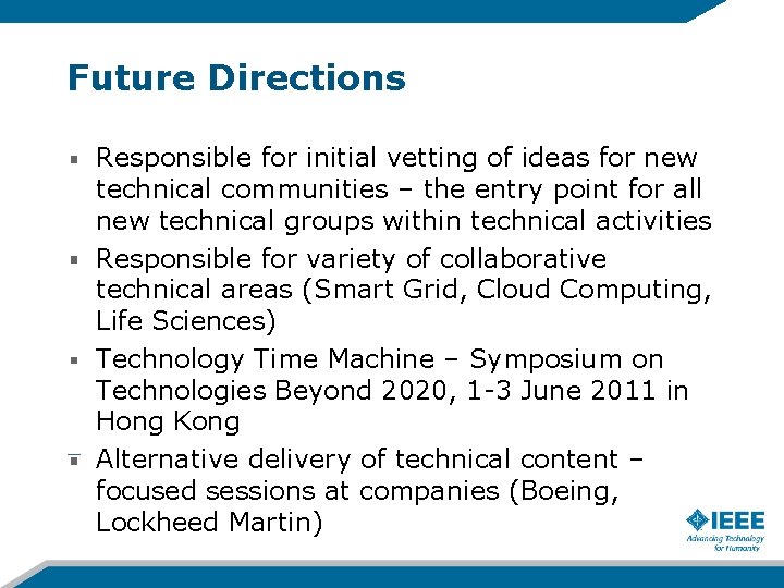 Future Directions Responsible for initial vetting of ideas for new technical communities – the