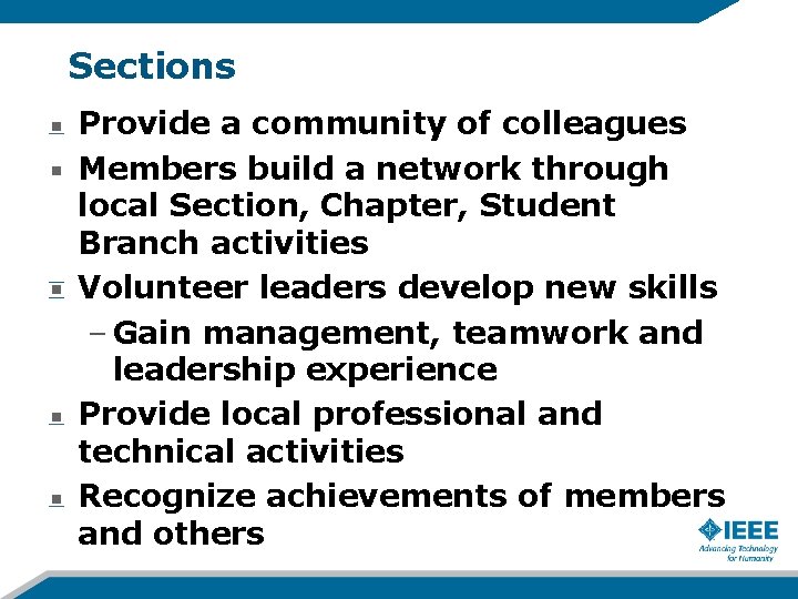 Sections Provide a community of colleagues Members build a network through local Section, Chapter,