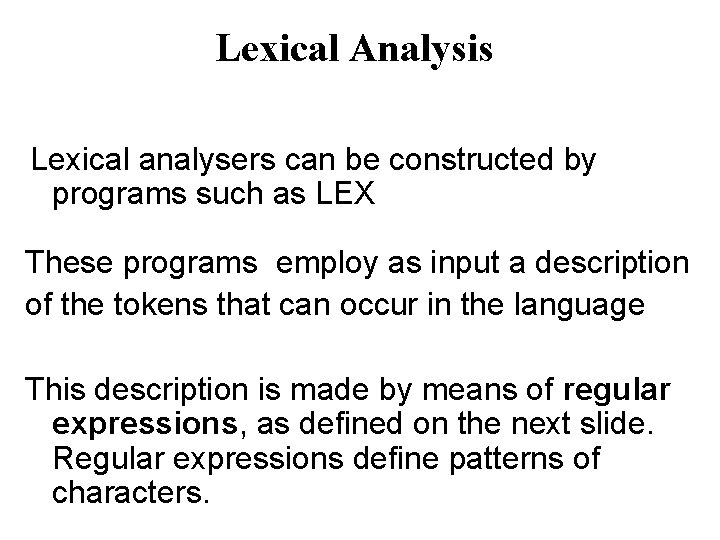 Lexical Analysis Lexical analysers can be constructed by programs such as LEX These programs