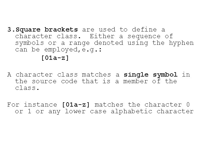3. Square brackets are used to define a character class. Either a sequence of