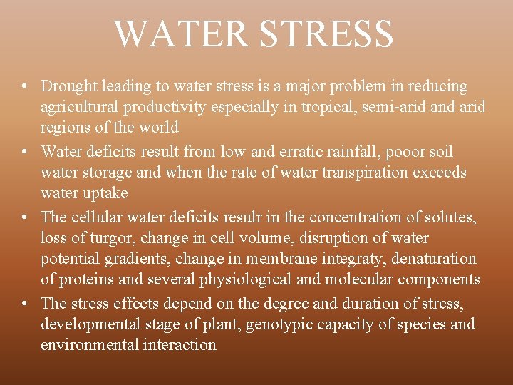 WATER STRESS • Drought leading to water stress is a major problem in reducing