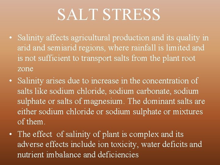 SALT STRESS • Salinity affects agricultural production and its quality in arid and semiarid