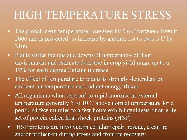 HIGH TEMPERATURE STRESS • The global mean temperature increased by 0. 6 C between