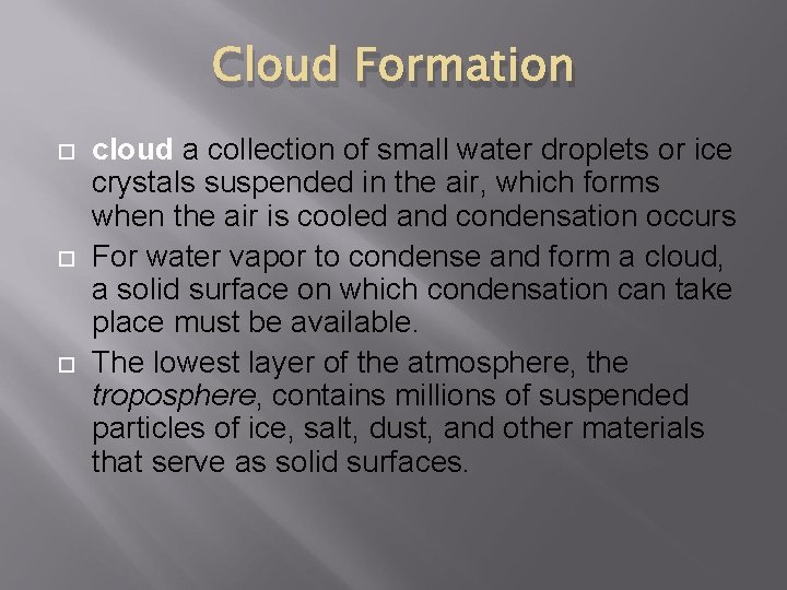 Cloud Formation cloud a collection of small water droplets or ice crystals suspended in