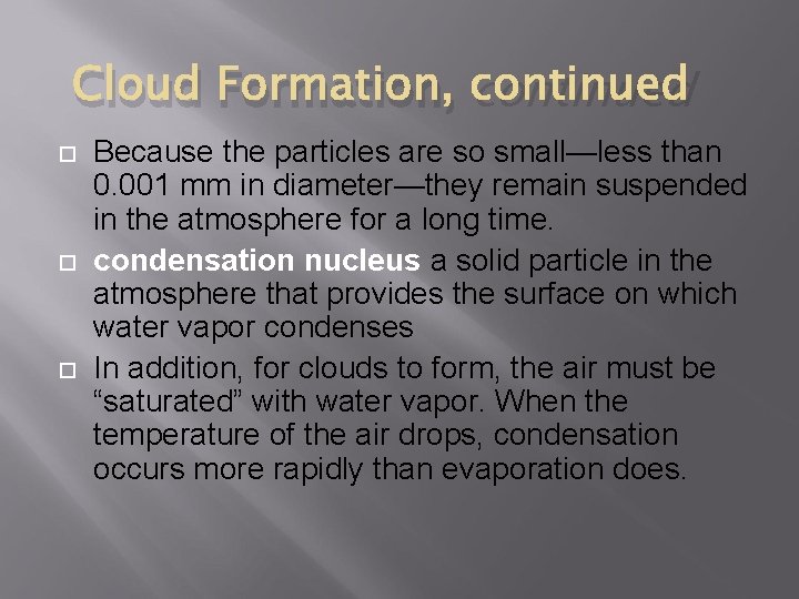 Cloud Formation, continued Because the particles are so small—less than 0. 001 mm in