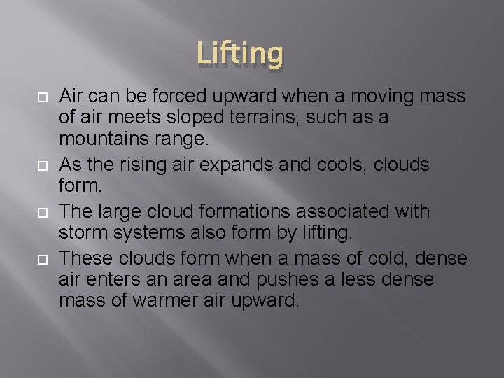 Lifting Air can be forced upward when a moving mass of air meets sloped