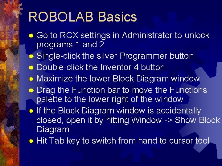 ROBOLAB Basics ® Go to RCX settings in Administrator to unlock programs 1 and