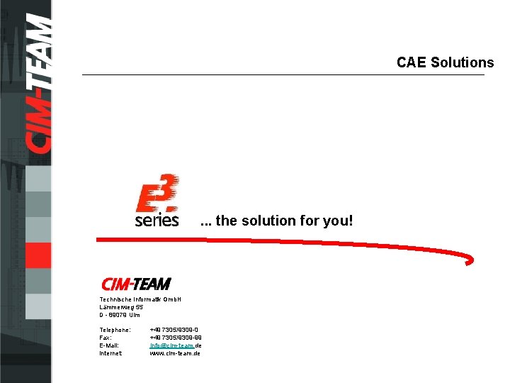 CAE Solutions . . . the solution for you! Technische Informatik Gmb. H Lämmerweg