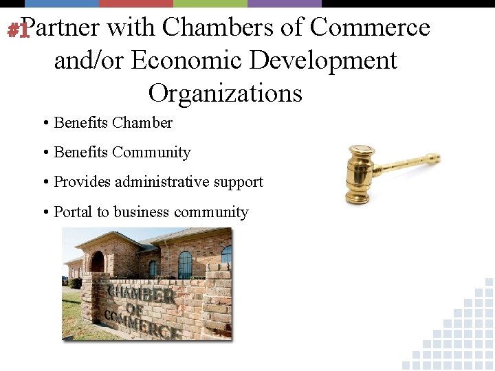 #1 Partner with Chambers of Commerce and/or Economic Development Organizations • Benefits Chamber •