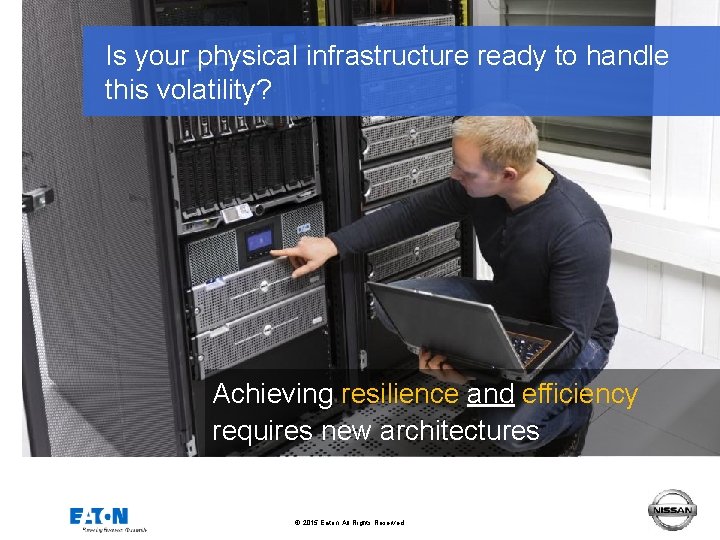 Is your physical infrastructure ready to handle this volatility? Achieving resilience and efficiency requires