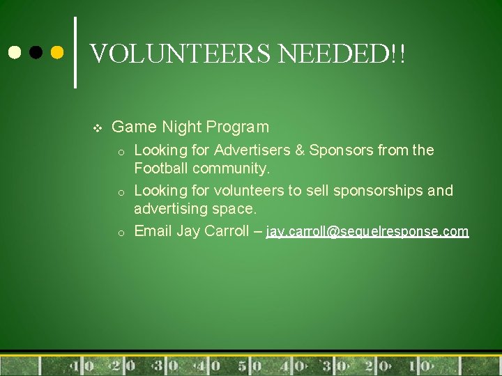 VOLUNTEERS NEEDED!! v Game Night Program o o o Looking for Advertisers & Sponsors