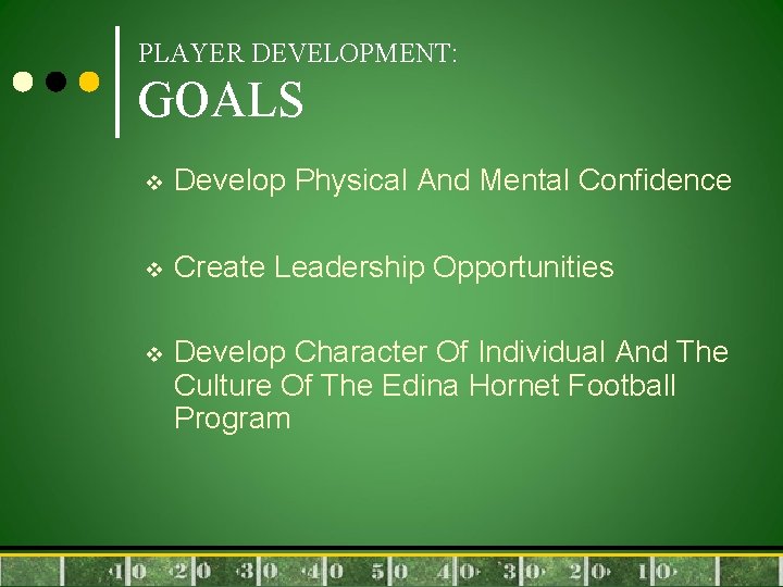 PLAYER DEVELOPMENT: GOALS v Develop Physical And Mental Confidence v Create Leadership Opportunities v