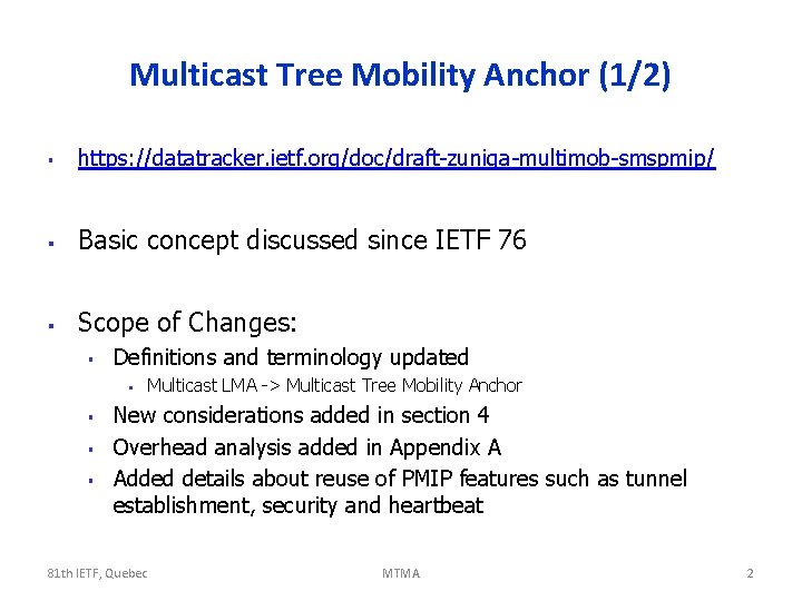 Multicast Tree Mobility Anchor (1/2) § https: //datatracker. ietf. org/doc/draft-zuniga-multimob-smspmip/ § Basic concept discussed