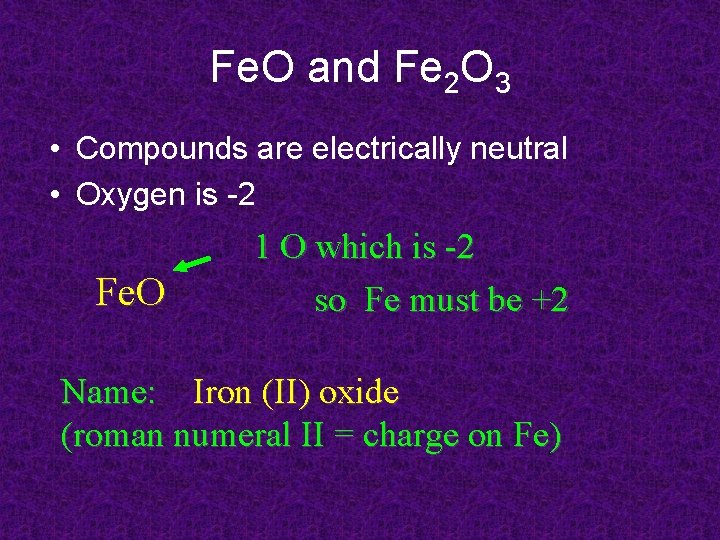 Fe. O and Fe 2 O 3 • Compounds are electrically neutral • Oxygen