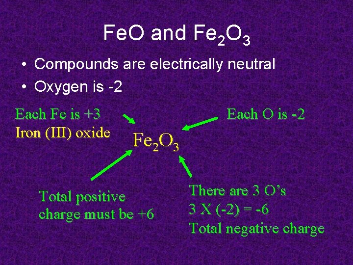 Fe. O and Fe 2 O 3 • Compounds are electrically neutral • Oxygen