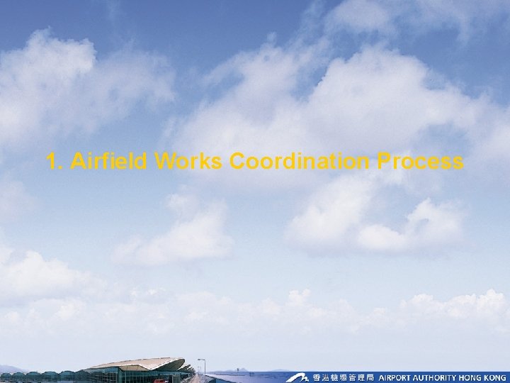 1. Airfield Works Coordination Process  1. Airfield Works Coordination Process