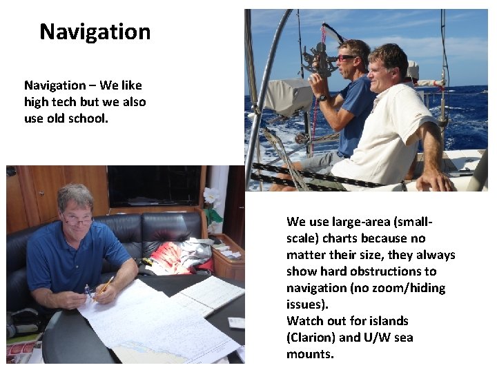 Navigation – We like high tech but we also use old school. We use