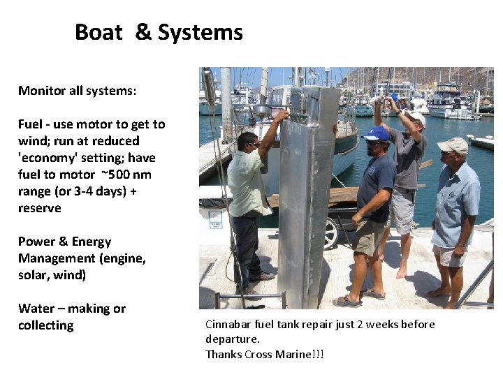Boat & Systems Monitor all systems: Fuel - use motor to get to wind;