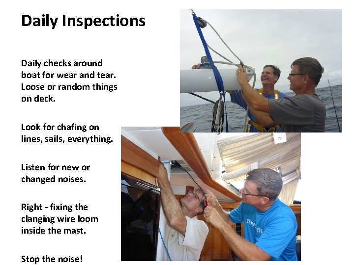 Daily Inspections Daily checks around boat for wear and tear. Loose or random things