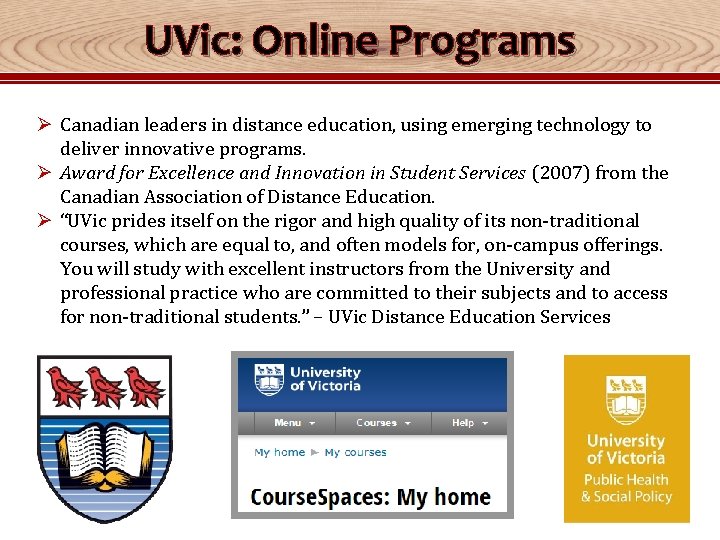 UVic: Online Programs Ø Canadian leaders in distance education, using emerging technology to deliver