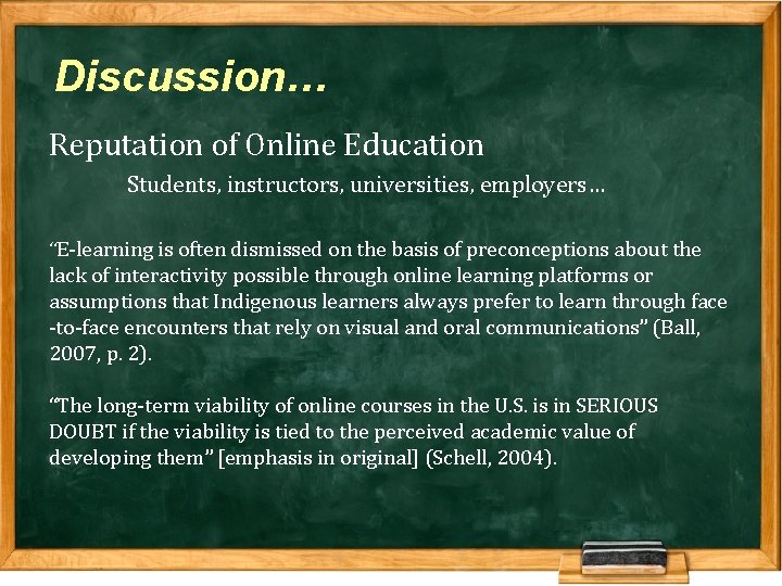 Discussion… Reputation of Online Education Students, instructors, universities, employers… “E-learning is often dismissed on