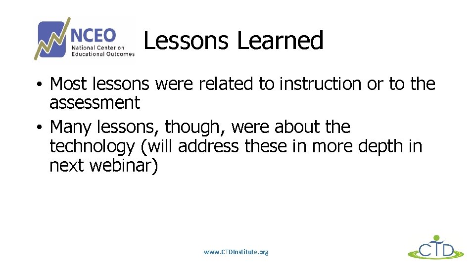 Lessons Learned • Most lessons were related to instruction or to the assessment •