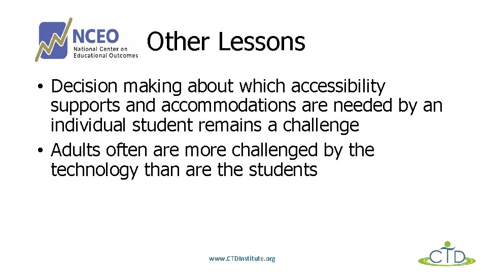 Other Lessons • Decision making about which accessibility supports and accommodations are needed by
