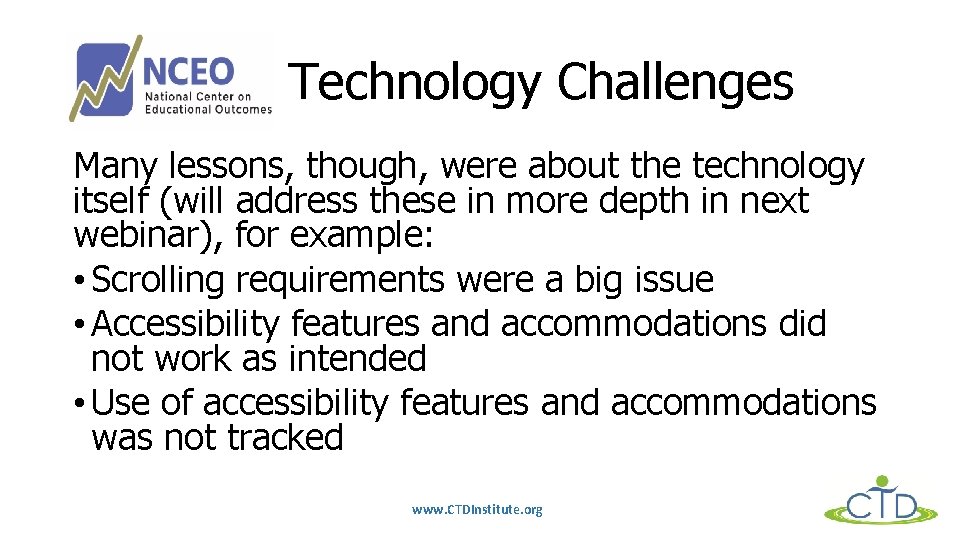 Technology Challenges Many lessons, though, were about the technology itself (will address these in