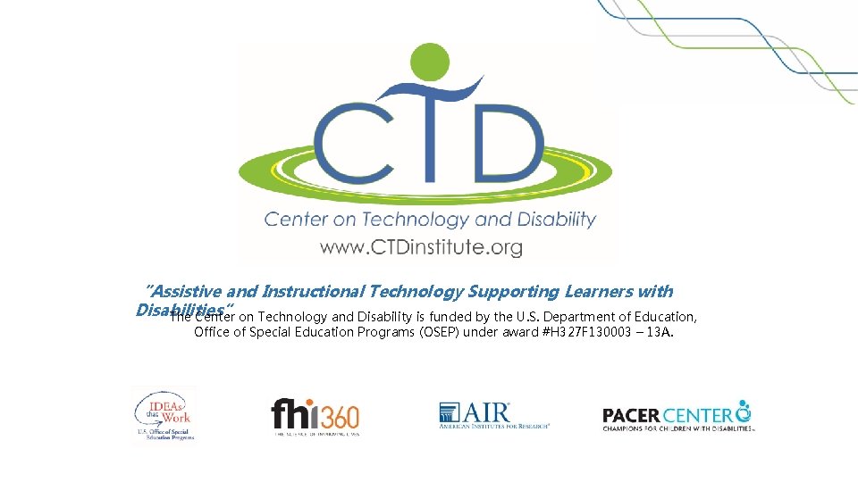 “Assistive and Instructional Technology Supporting Learners with Disabilities” The Center on Technology and Disability