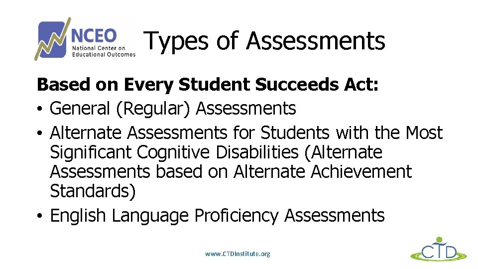 Types of Assessments Based on Every Student Succeeds Act: • General (Regular) Assessments •