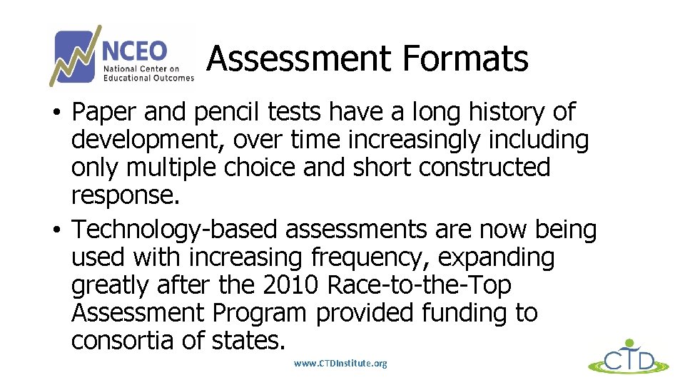 Assessment Formats • Paper and pencil tests have a long history of development, over