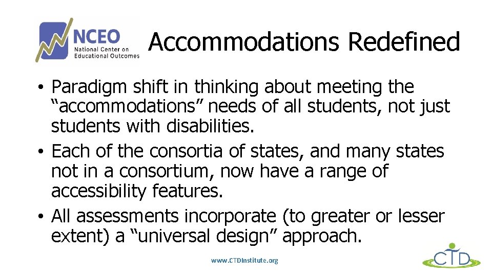 Accommodations Redefined • Paradigm shift in thinking about meeting the “accommodations” needs of all