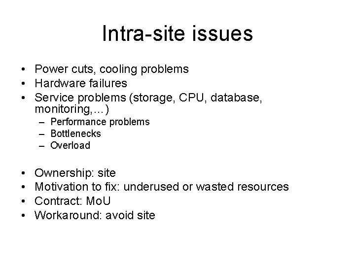 Intra-site issues • Power cuts, cooling problems • Hardware failures • Service problems (storage,