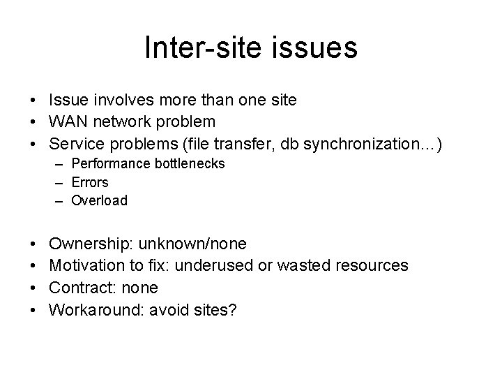 Inter-site issues • Issue involves more than one site • WAN network problem •