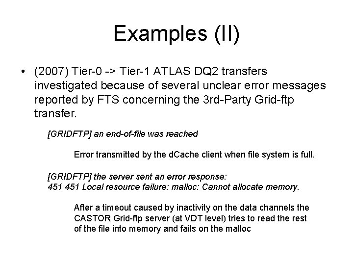 Examples (II) • (2007) Tier-0 -> Tier-1 ATLAS DQ 2 transfers investigated because of