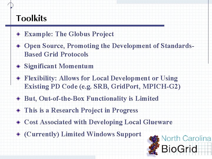 Toolkits Example: The Globus Project Open Source, Promoting the Development of Standards. Based Grid