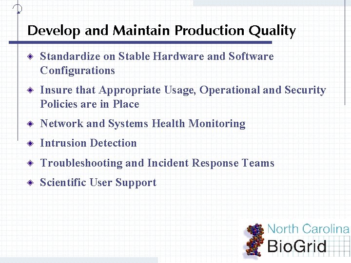 Develop and Maintain Production Quality Standardize on Stable Hardware and Software Configurations Insure that