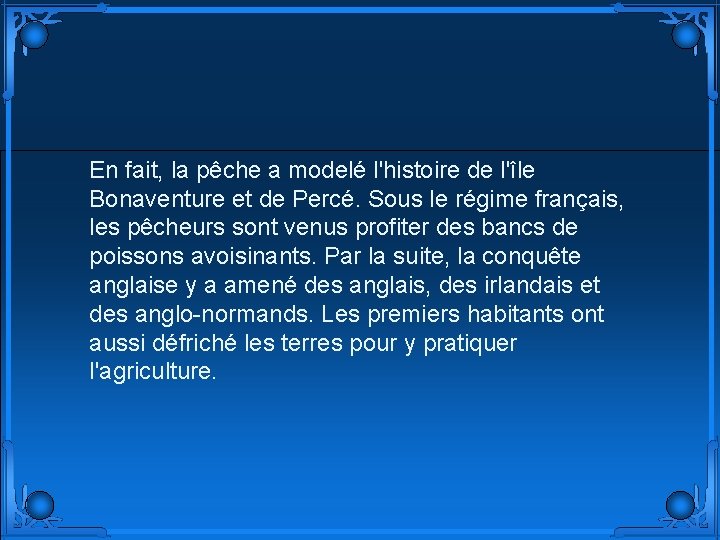 En fait, la pêche a modelé l'histoire de l'île Bonaventure et de Percé. Sous