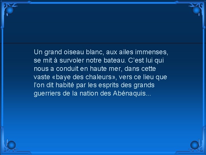 Un grand oiseau blanc, aux ailes immenses, se mit à survoler notre bateau. C’est