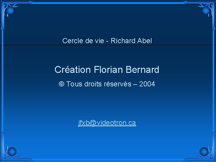 Cercle de vie - Richard Abel Création Florian Bernard © Tous droits réservés –