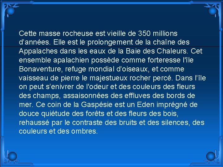 Cette masse rocheuse est vieille de 350 millions d’années. Elle est le prolongement de