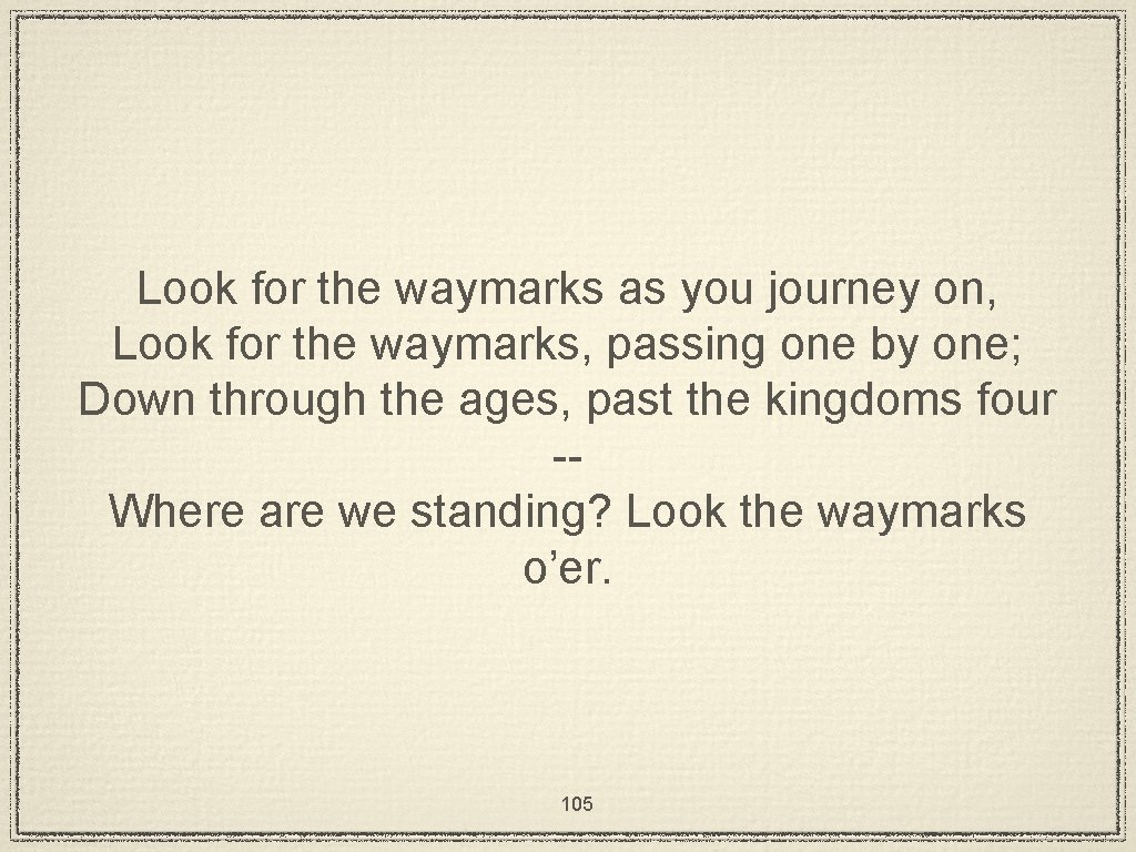 Look for the waymarks as you journey on, Look for the waymarks, passing one