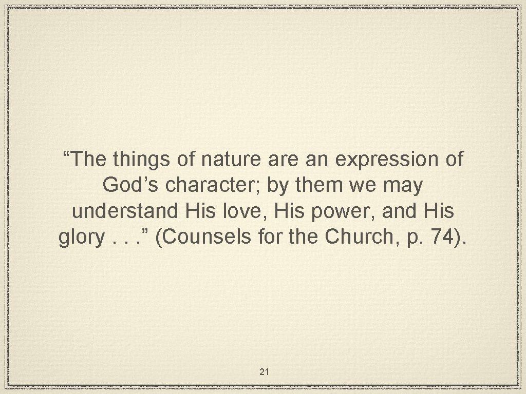 “The things of nature an expression of God’s character; by them we may understand