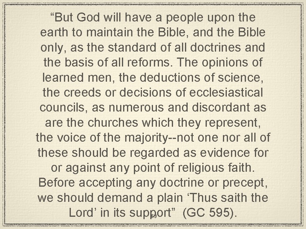 “But God will have a people upon the earth to maintain the Bible, and