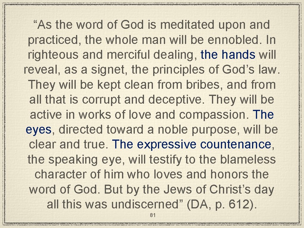 “As the word of God is meditated upon and practiced, the whole man will